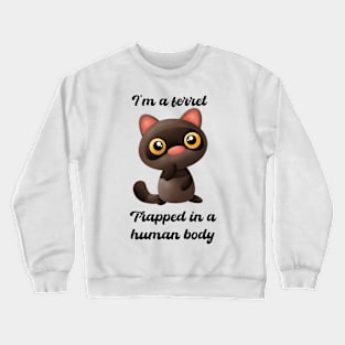 I’m a ferret trapped in human body Crewneck Sweatshirt